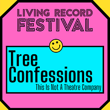 A bright pink tile with 'Tree Confessions. This is not a theatre company' written on it